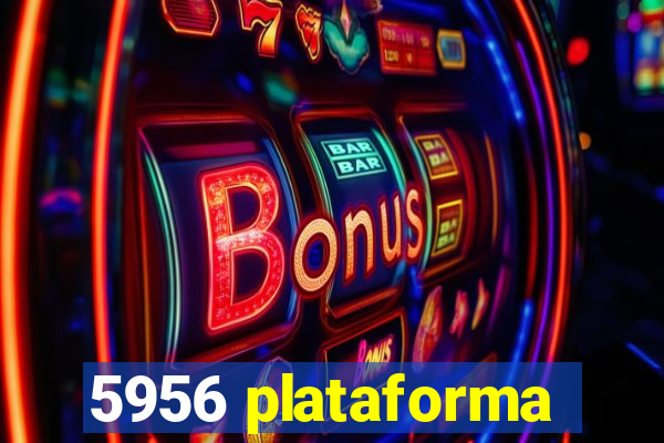 5956 plataforma