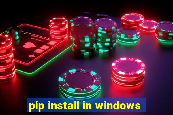 pip install in windows