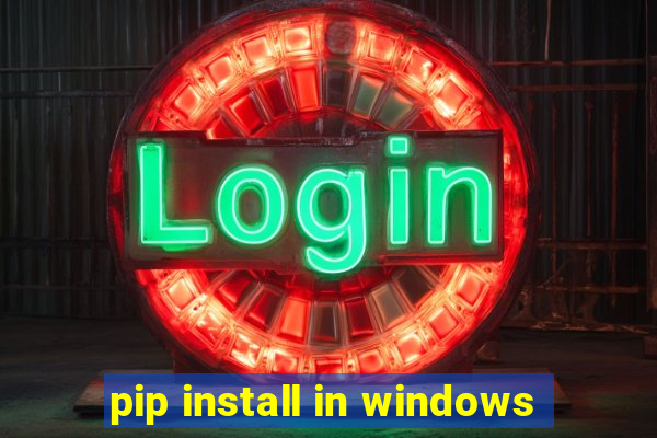 pip install in windows