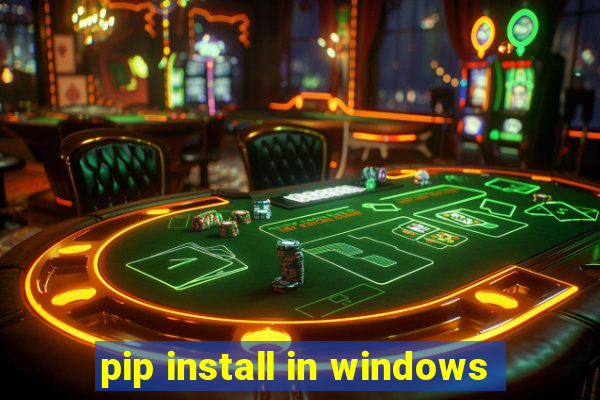 pip install in windows