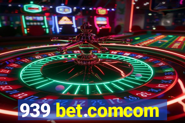 939 bet.comcom