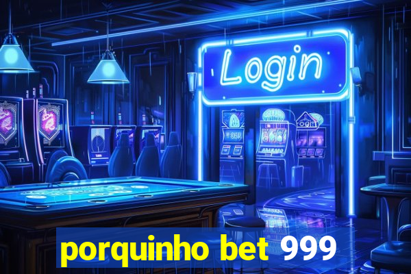 porquinho bet 999