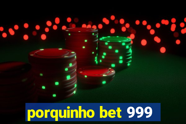 porquinho bet 999