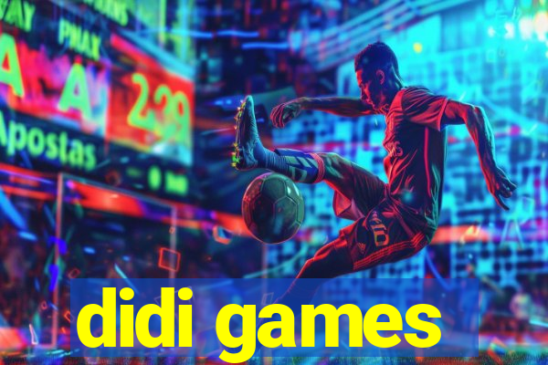 didi games