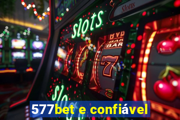 577bet e confiável