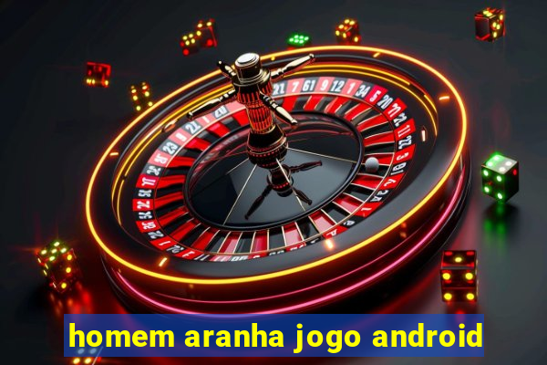 homem aranha jogo android