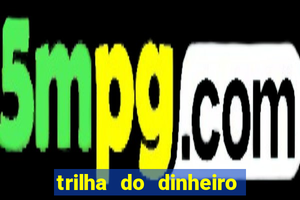 trilha do dinheiro gemeos investem