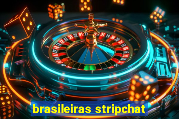 brasileiras stripchat