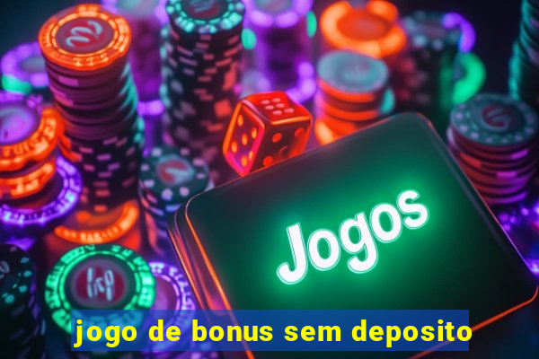 jogo de bonus sem deposito