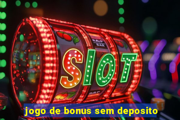 jogo de bonus sem deposito