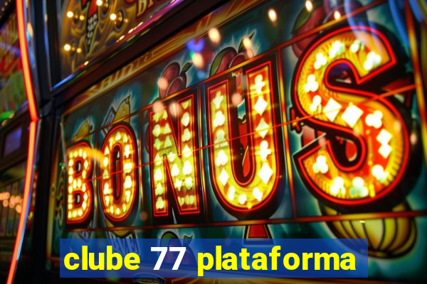 clube 77 plataforma