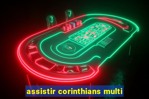 assistir corinthians multi