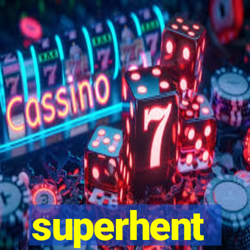 superhent