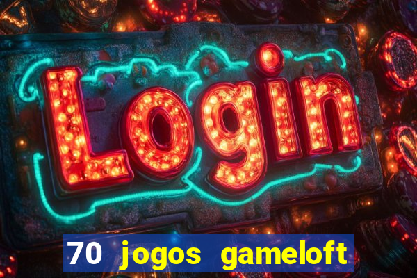 70 jogos gameloft para celular