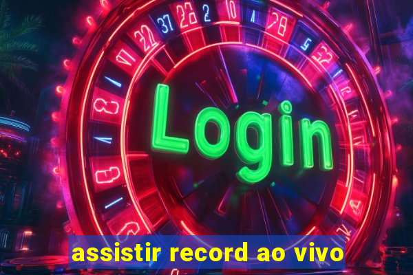 assistir record ao vivo