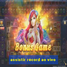 assistir record ao vivo