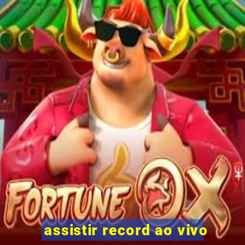 assistir record ao vivo