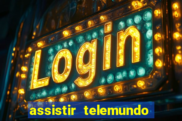 assistir telemundo no brasil