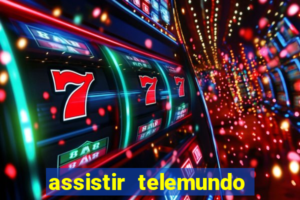 assistir telemundo no brasil