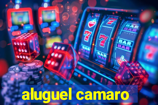 aluguel camaro