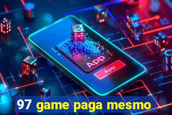 97 game paga mesmo