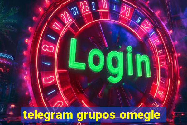 telegram grupos omegle