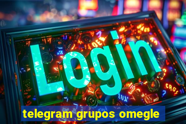 telegram grupos omegle