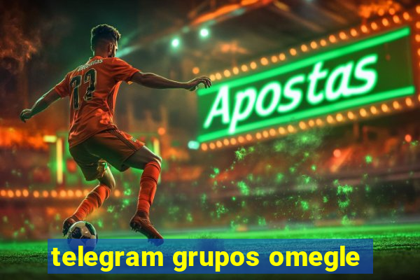 telegram grupos omegle