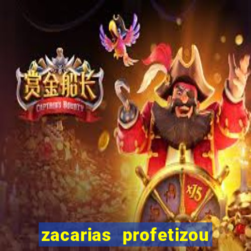 zacarias profetizou sobre jesus