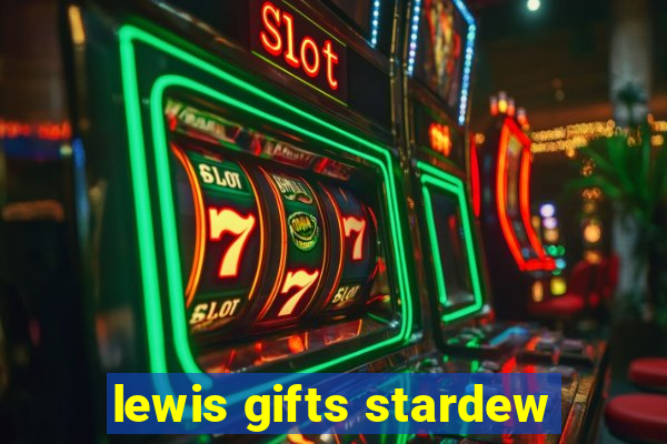 lewis gifts stardew