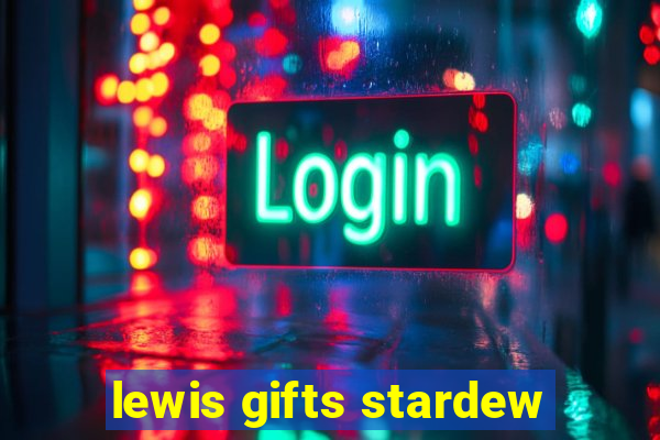 lewis gifts stardew