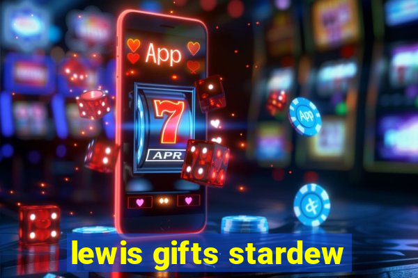 lewis gifts stardew