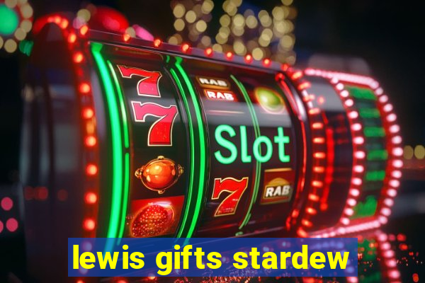 lewis gifts stardew