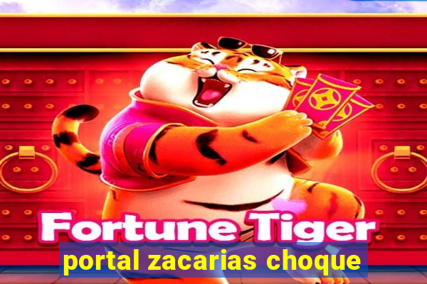 portal zacarias choque