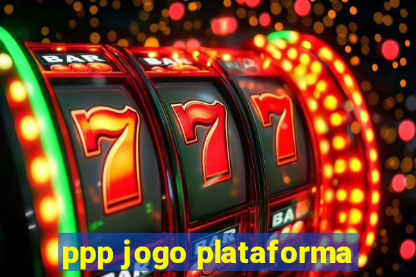 ppp jogo plataforma