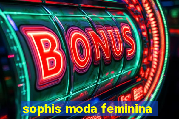 sophis moda feminina