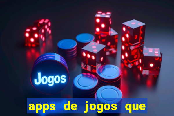 apps de jogos que pagam de verdade