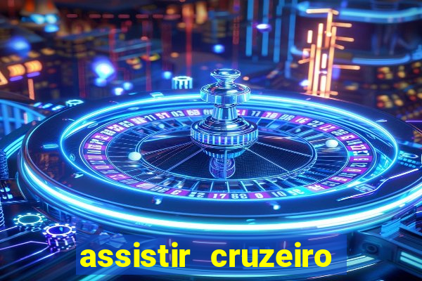 assistir cruzeiro ao vivo hd