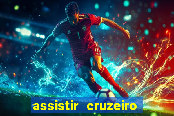 assistir cruzeiro ao vivo hd