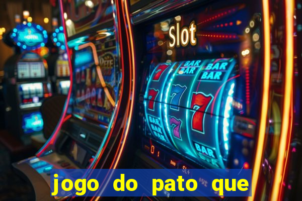 jogo do pato que ganha dinheiro