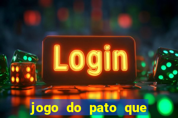 jogo do pato que ganha dinheiro