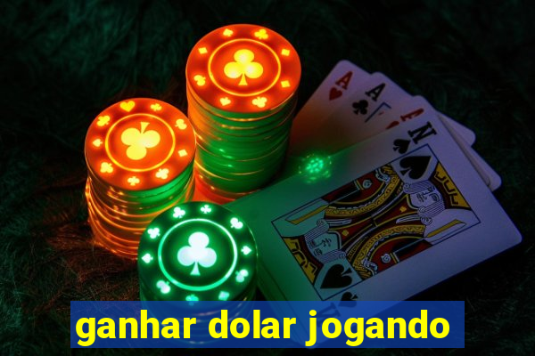 ganhar dolar jogando