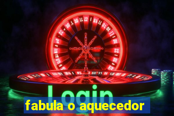 fabula o aquecedor