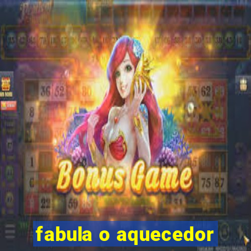 fabula o aquecedor