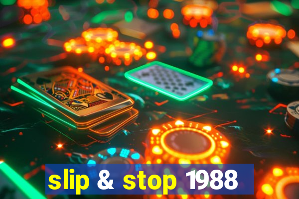 slip & stop 1988