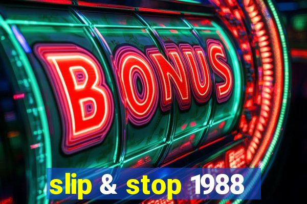 slip & stop 1988