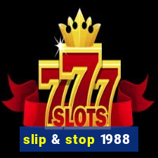 slip & stop 1988