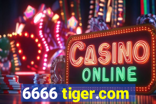 6666 tiger.com