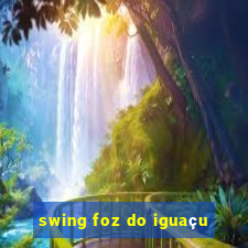 swing foz do iguaçu