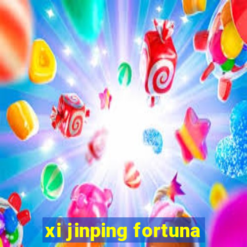 xi jinping fortuna